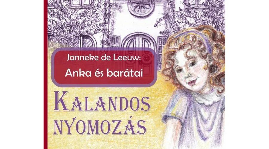 Janneke de Leeuw: Anka és barátai / Kalandos nyomozás címlap