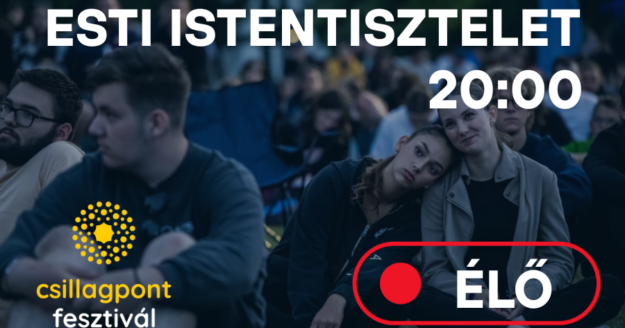 Kövesse élőben a Csillagpont fesztivál kedd esti istentiszteletét!