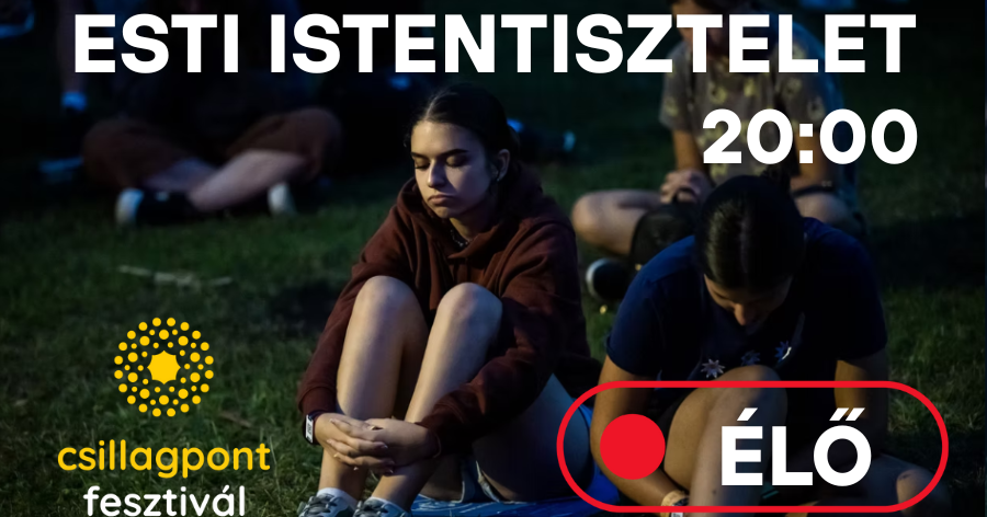 Kövesse élőben a Csillagpont fesztivál péntek esti istentiszteletét!