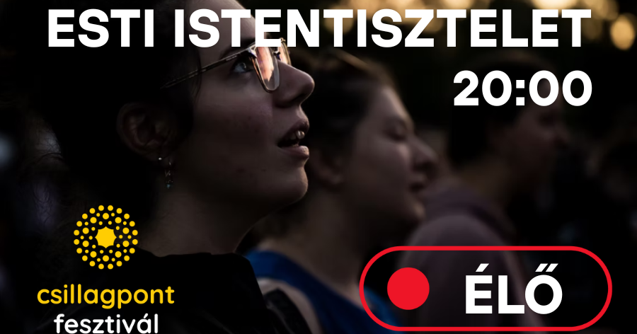 Kövesse élőben a Csillagpont fesztivál szerda esti istentiszteletét!