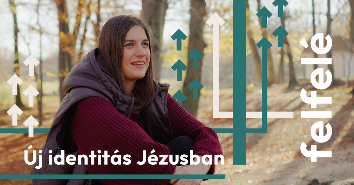 Felfelé: Új identitás Jézusban (videó)
