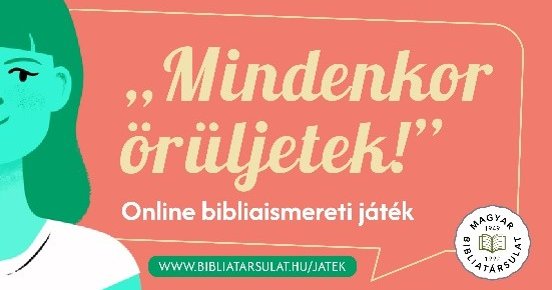 Mindenkor örüljetek! XXII. Online Bibiliaismereti Játék