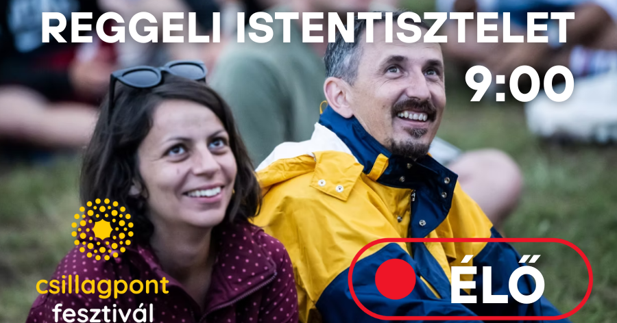 Kövesse élőben a Csillagpont fesztivál kedd reggeli istentiszteletét!
