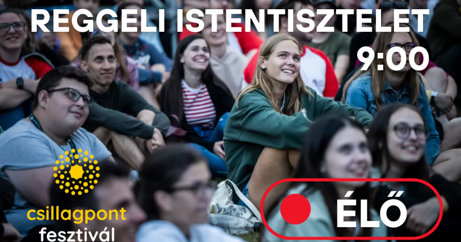 Kövesse élőben a Csillagpont fesztivál csütörtök reggeli istentiszteletét!