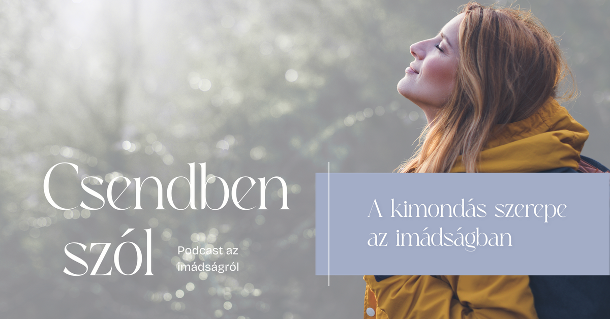 Csendben szól – A kimondás szerepe az imádságban